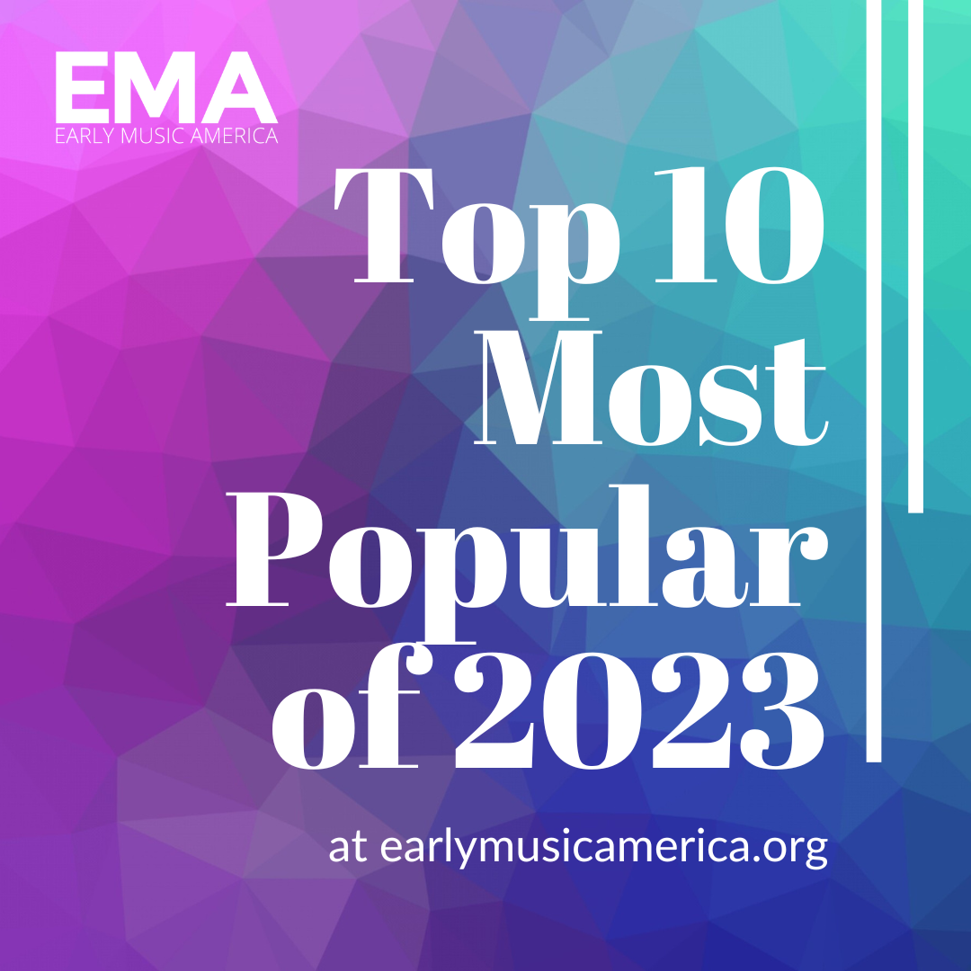 EMA's Top 10 Most Popular of 2023 » Early Music America