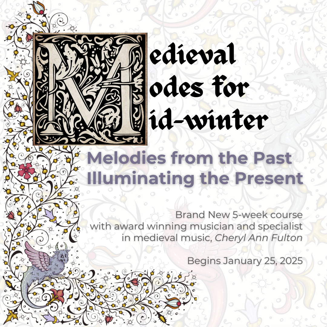 Cheryl Ann Fulton presents Medieval Modes for MidWinter: Melodies from the Past Illuminating the Present