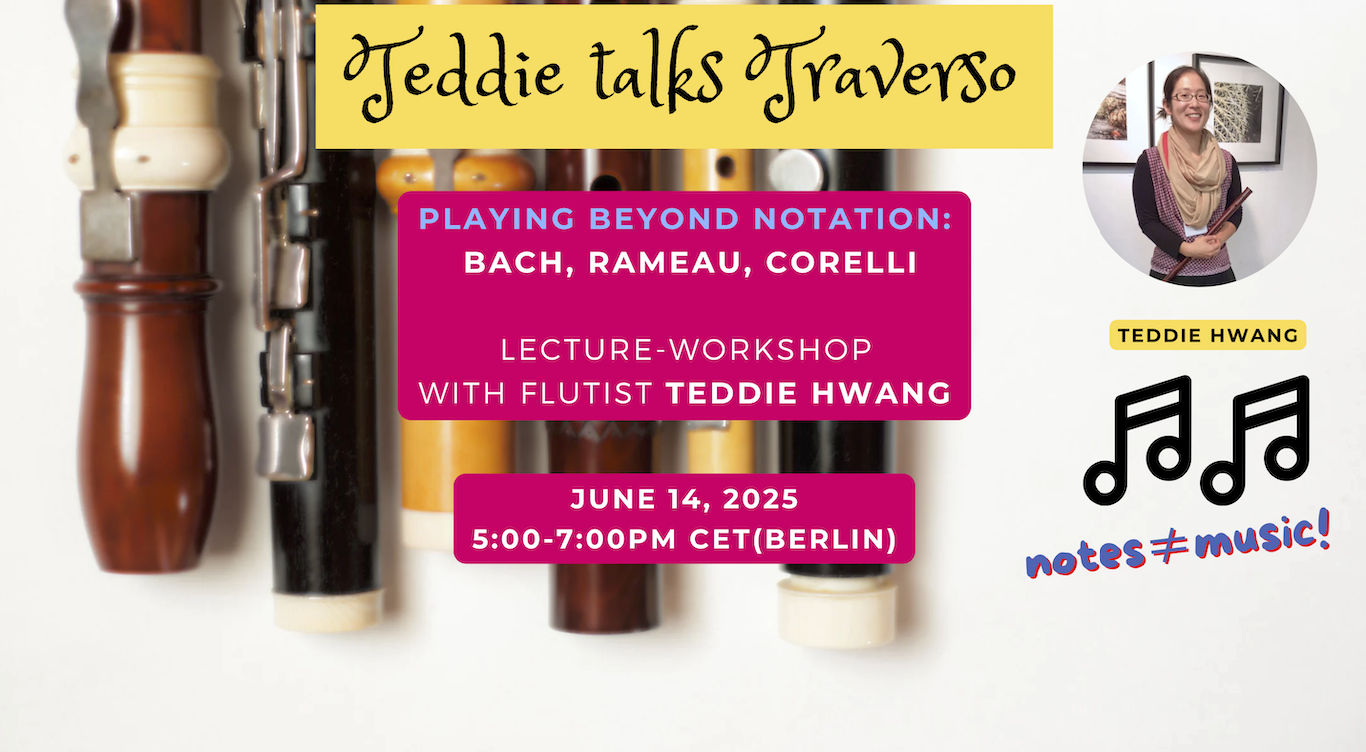 Teddie Talks Traverso: "Playing Beyond Notation - Bach, Rameau, Corelli"